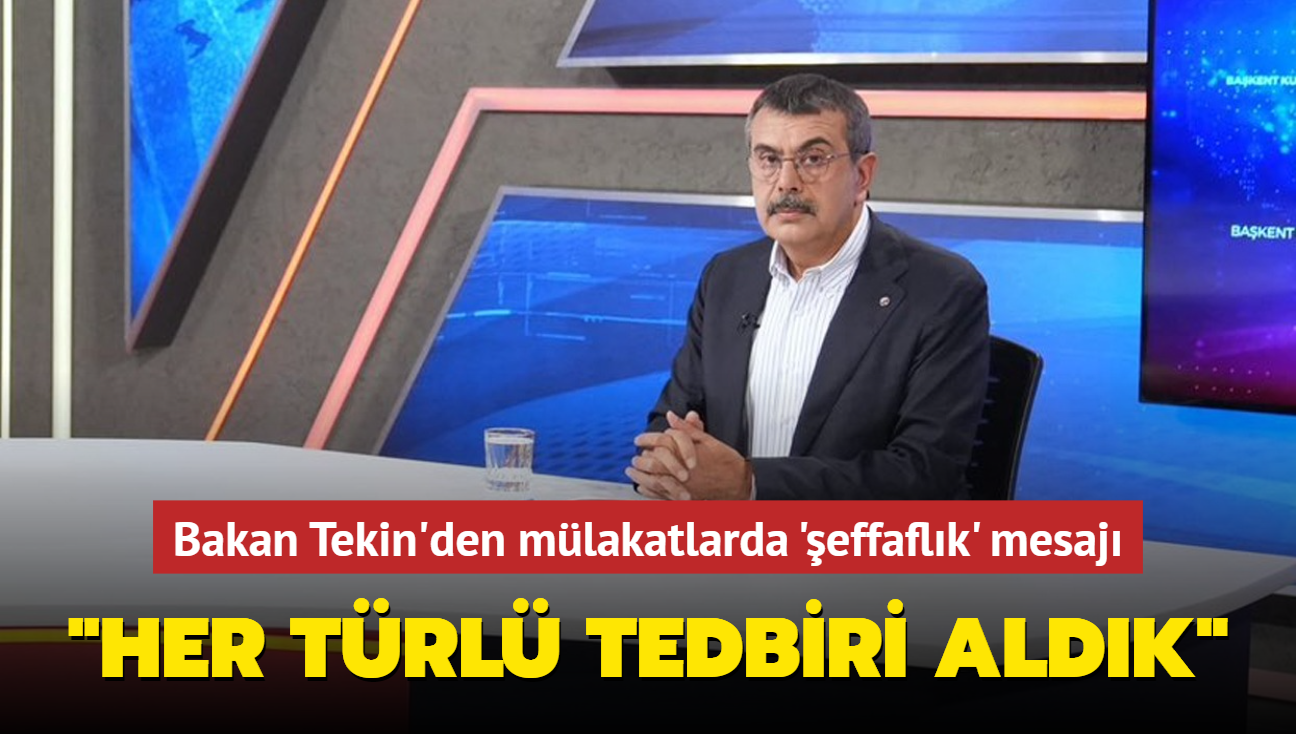 Bakan Tekin'den mlakatlarda 'effaflk' mesaj: Her trl tedbiri aldk