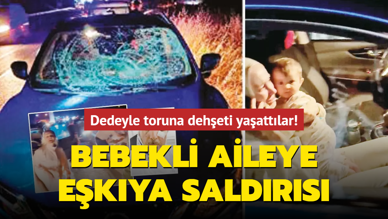 Dedeyle toruna deheti yaattlar! Bebekli aileye ekya saldrs: 6 yaral