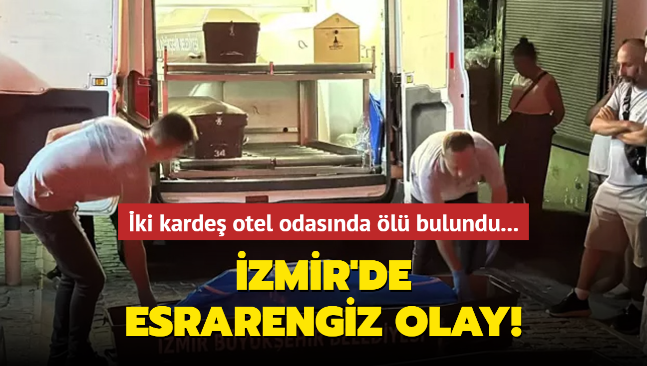 zmir'de esrarengiz olay! ki karde otel odasnda l bulundu