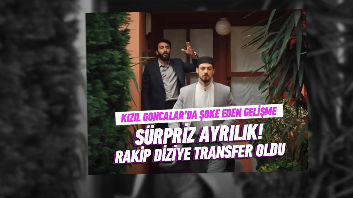 Kzl Goncalar dizisinde fla ayrlk! Yeni sezonda olmayacak rakip diziye transfer oldu