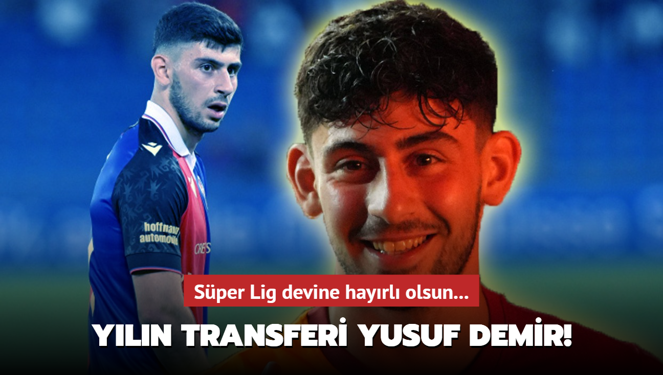 Yln transferi Yusuf Demir! Sper Lig devine hayrl olsun