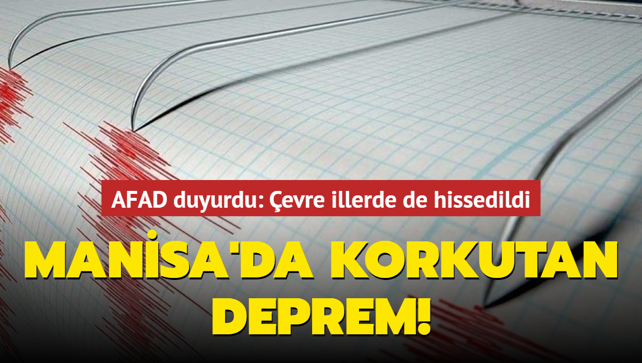 AFAD duyurdu! Manisa'da korkutan deprem