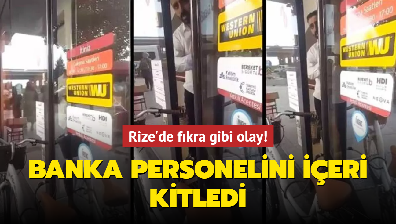 Rize'de fkra gibi olay! Banka personelini ieri kitledi