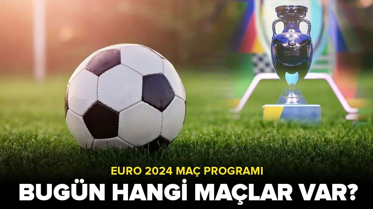 Bugn hangi malar var" Avrupa ampiyonas malar hangi kanalda" te EURO 2024 ma program (25 Haziran 2024)