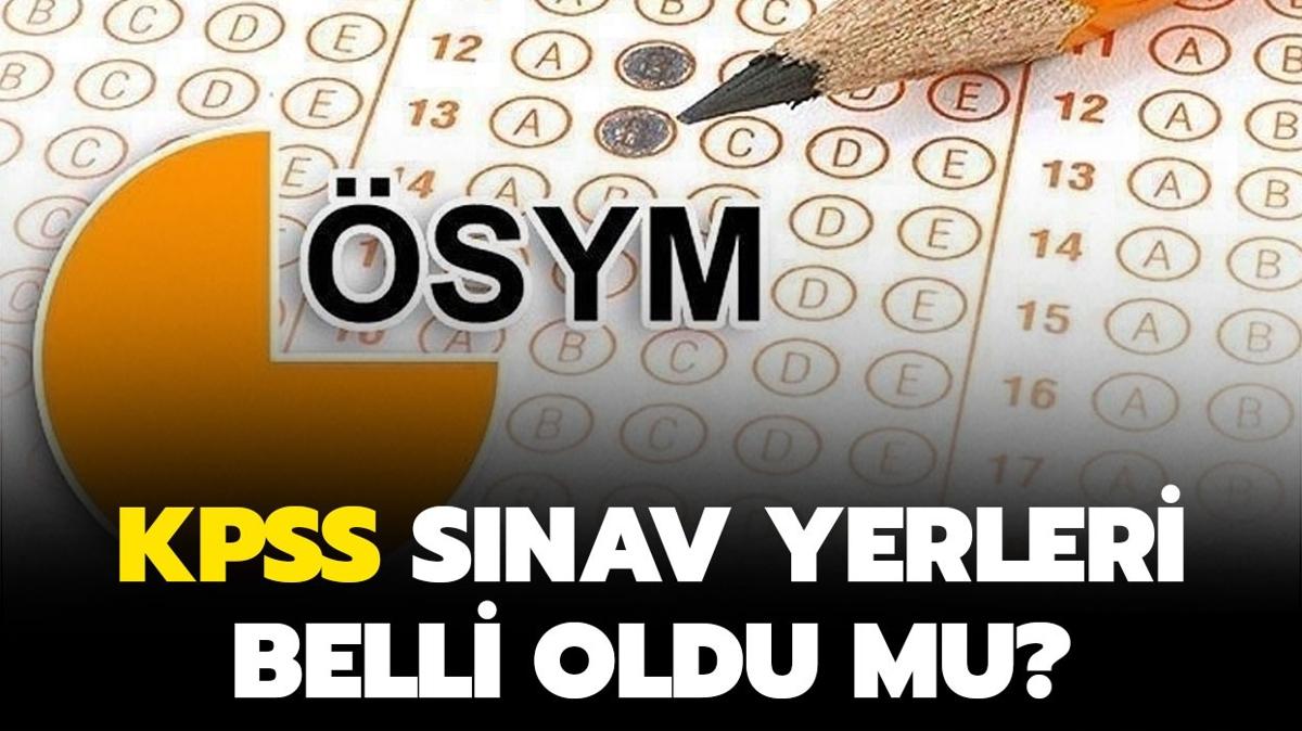 KPSS snav yerleri ne zaman aklanacak" KPSS snav yerleri belli olmad m"