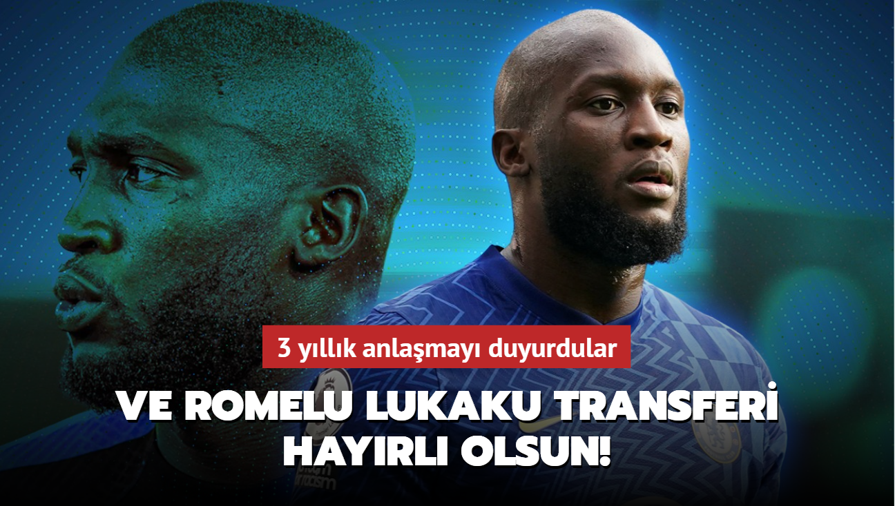 Ve Romelu Lukaku transferi hayrl olsun! 3 yllk anlamay duyurdular...