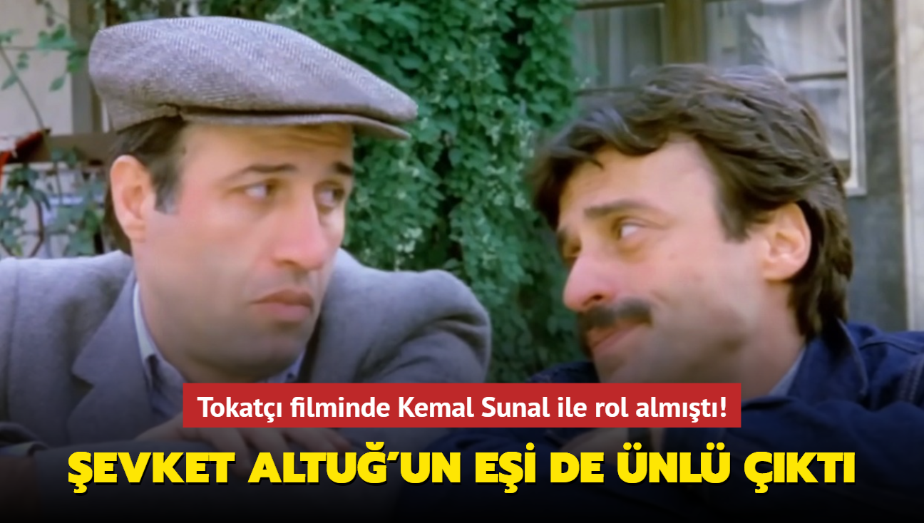 Tokat filminde Kemal Sunal ile rol almt! evket Altu'un ei de nl kt