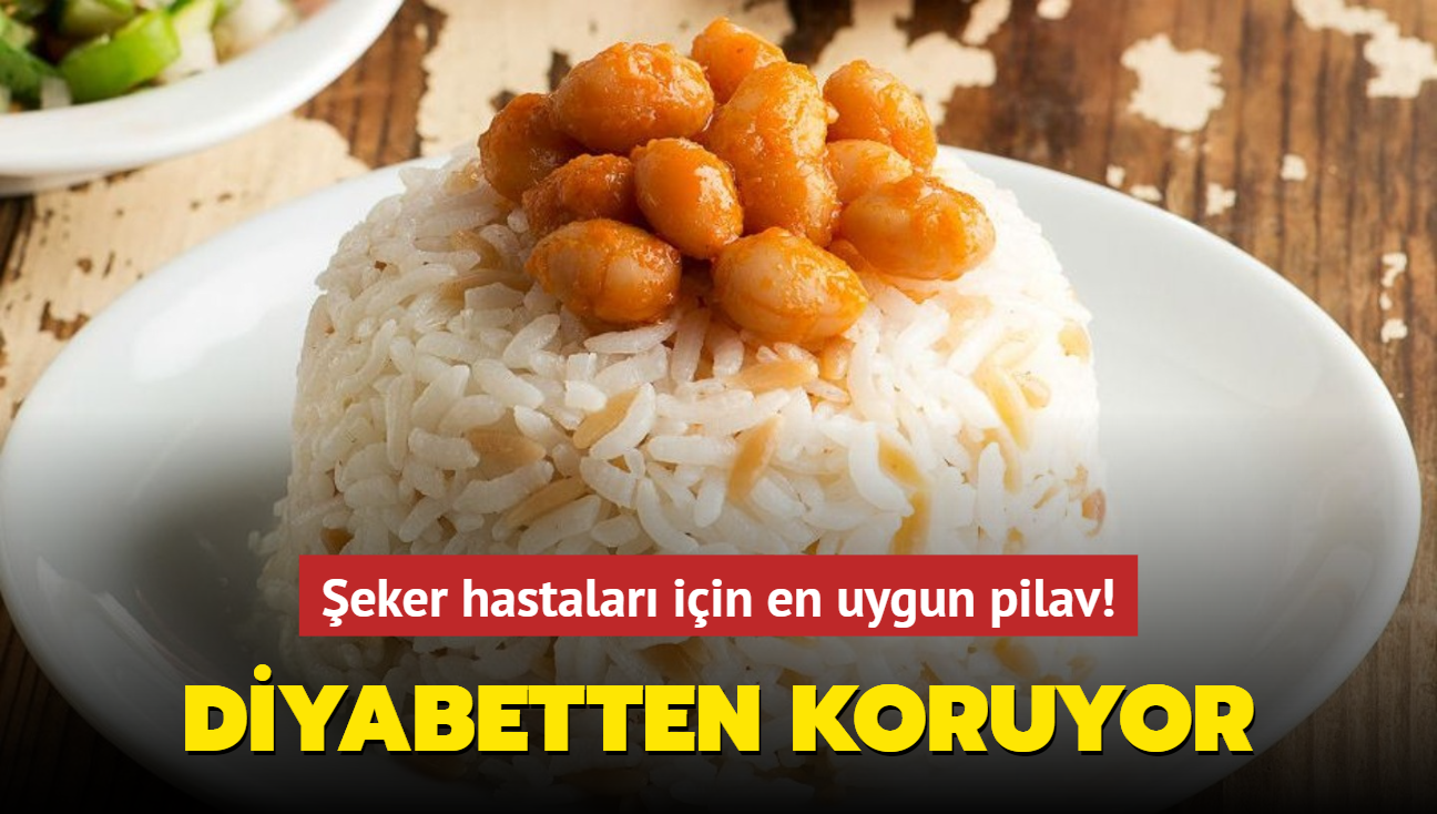 eker hastalar iin en uygun pilav! Diyabetten koruyor, tok tutuyor