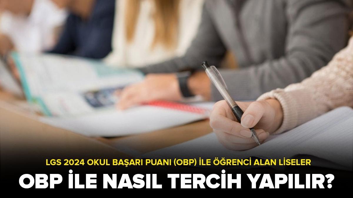 OBP ile nasl tercih yaplr" LGS 2024 Okul Baar Puan (OBP) ile renci alan liseler