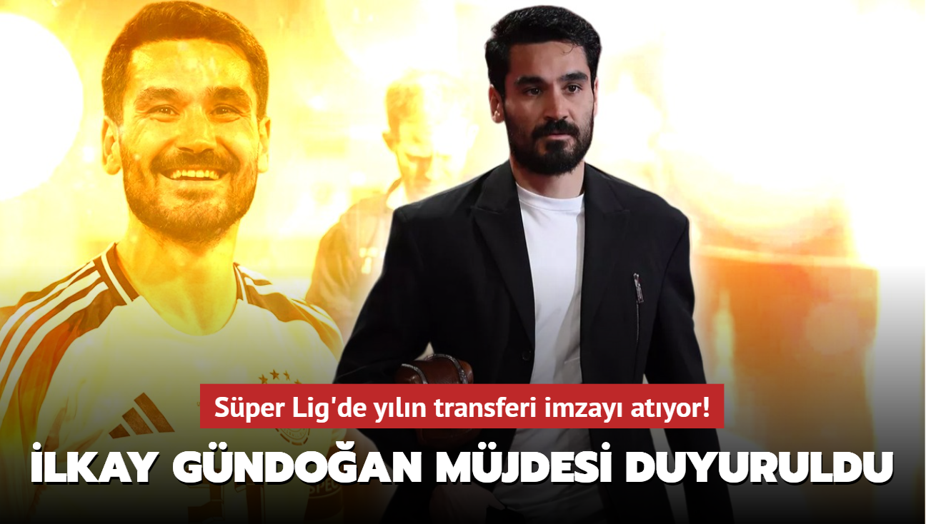 Ve lkay Gndoan mjdesi resmen duyuruldu! Sper Lig'de yln transferi imzay atyor...