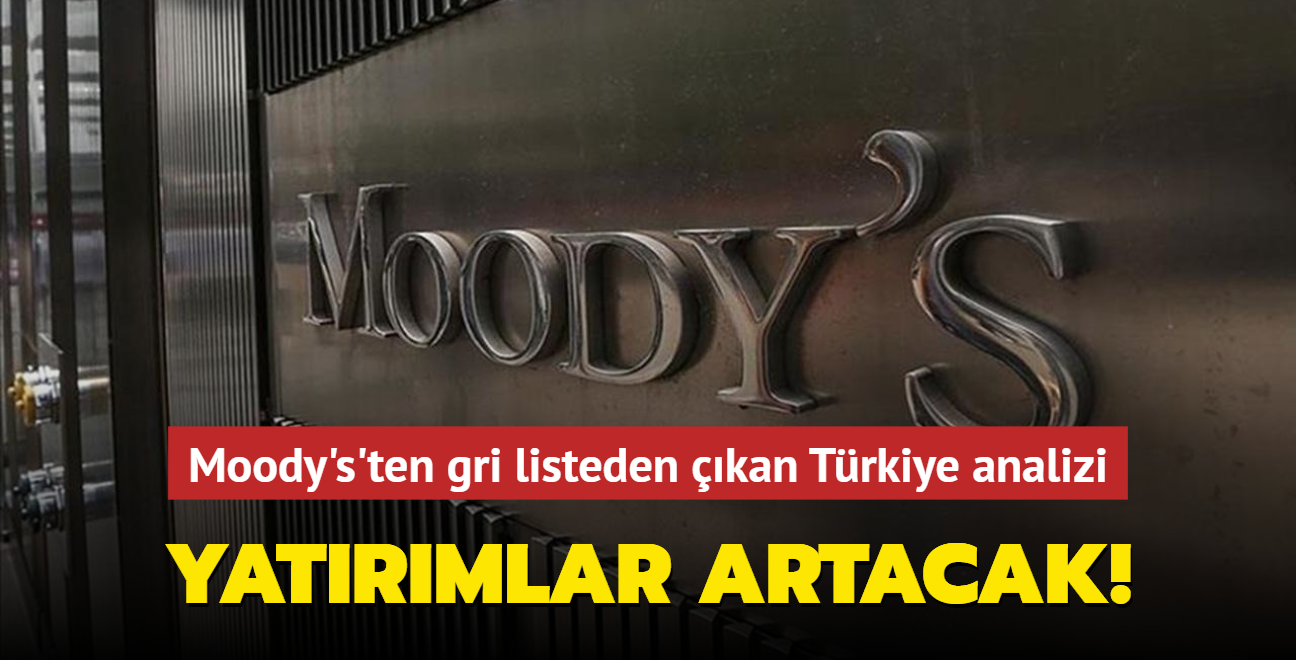 Moody's'ten gri listeden kan Trkiye analizi! Yabanc yatrmlar artracak