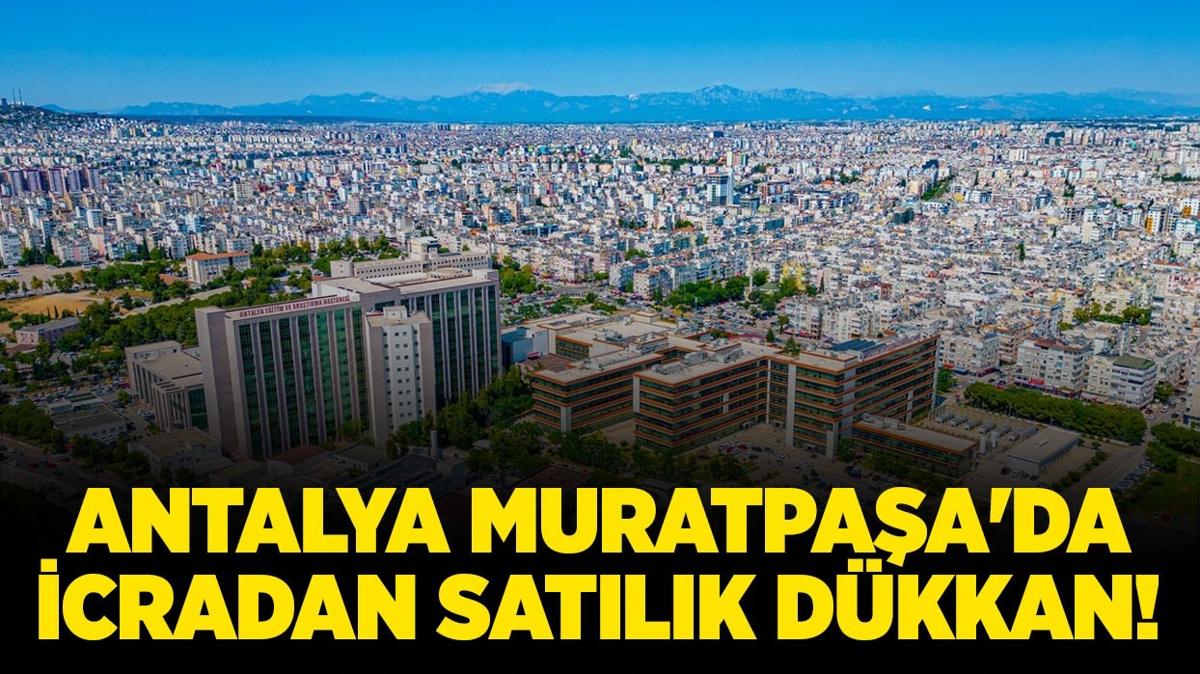 Antalya Muratpaa'da icradan satlk dkkan!