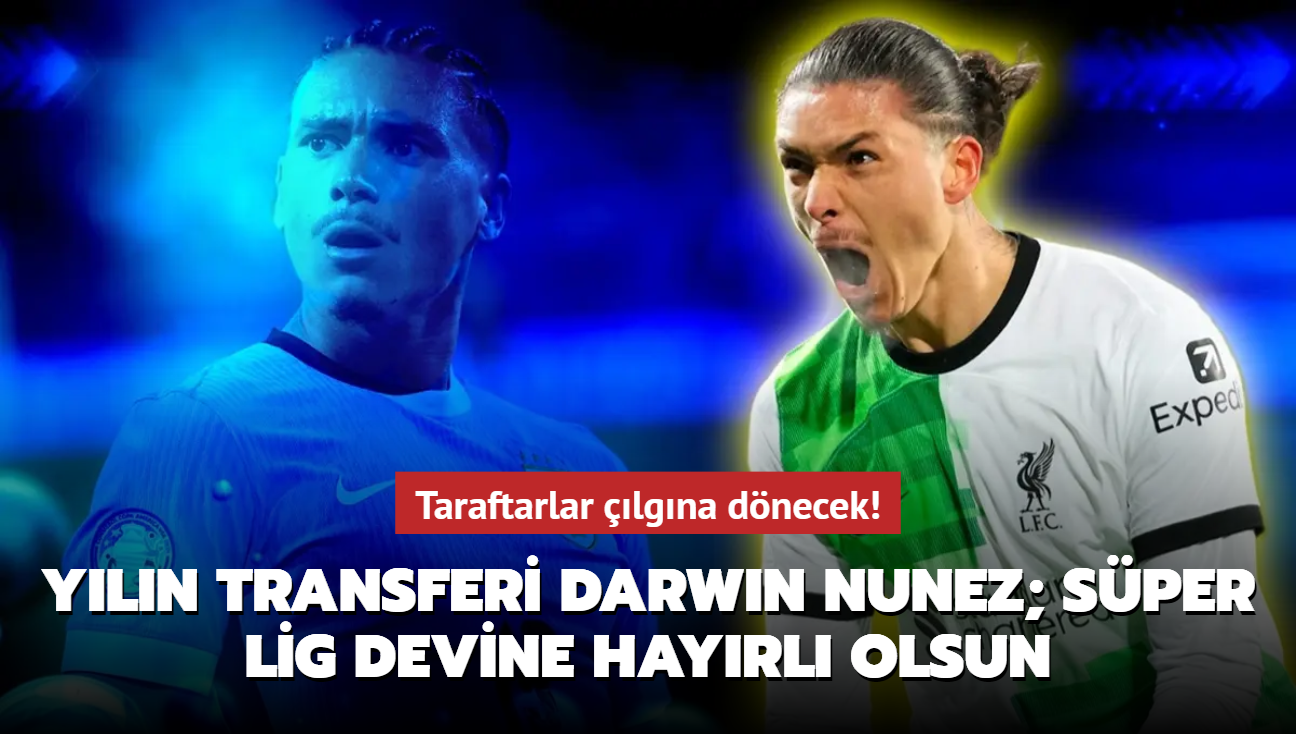 Taraftarlar lgna dnecek! Yln transferi Darwin Nunez; Sper Lig devine hayrl olsun...