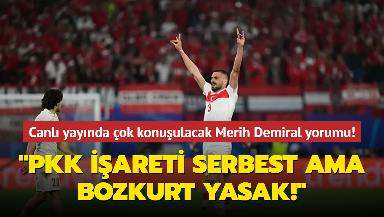 Canl yaynda ok konuulacak Merih Demiral yorumu! "PKK iareti serbest ama bozkurt yasak!"
