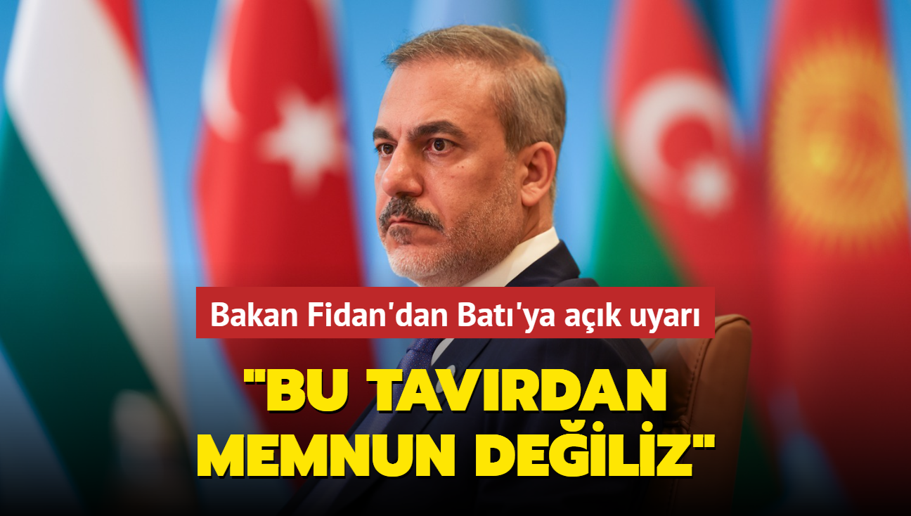 Bakan Fidan'dan Bat'ya ak uyar: Bu tavrdan memnun deiliz