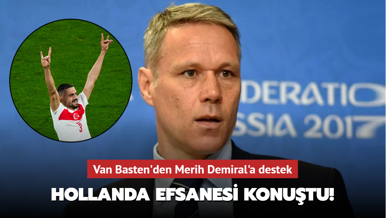 Hollanda efsanesi konutu! Van Basten'den Merih Demiral'a destek