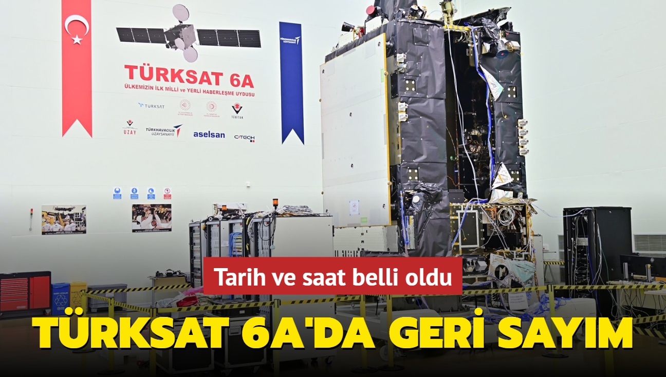 Tarih ve saat belli oldu: Trksat 6A'da geri saym balad