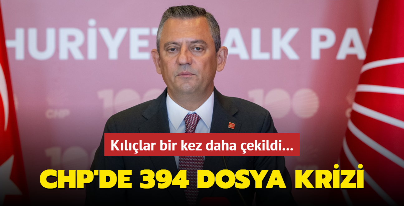 CHP'de 394 dosya krizi! Kllar bir kez daha ekildi