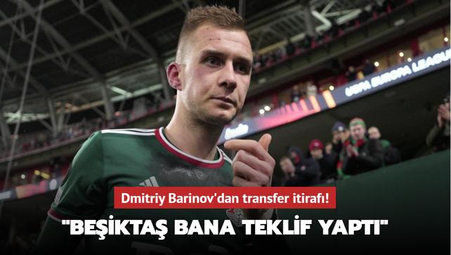 Dmitriy Barinov'dan transfer itiraf! "Beikta bana teklif yapt"