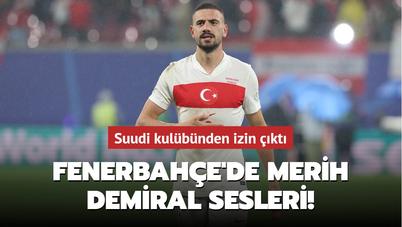 Fenerbahe'de Merih Demiral sesleri! Suudi kulbnden izin kt