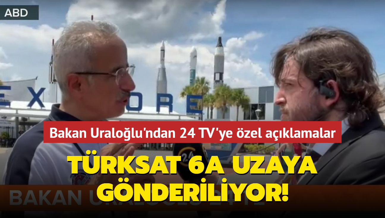 Trksat 6A uzaya gnderiliyor! Bakan Uralolu 24 TV'ye konutu