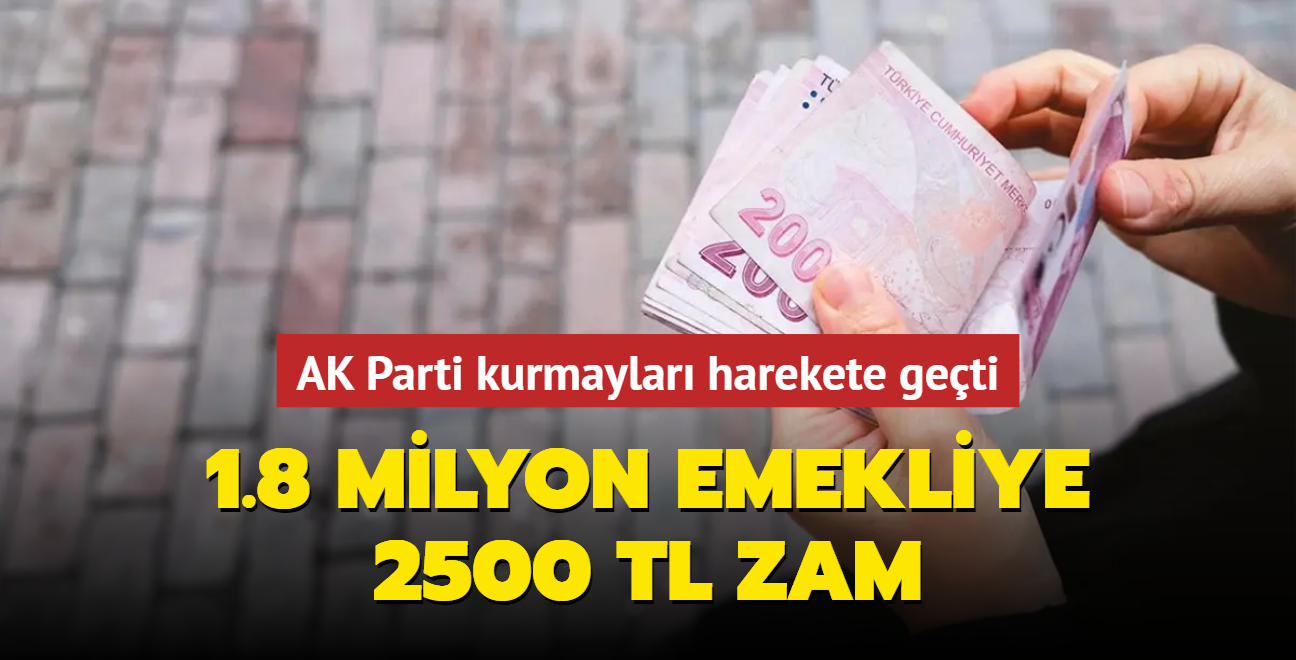 1.8 milyon emekliye 2500 TL zam