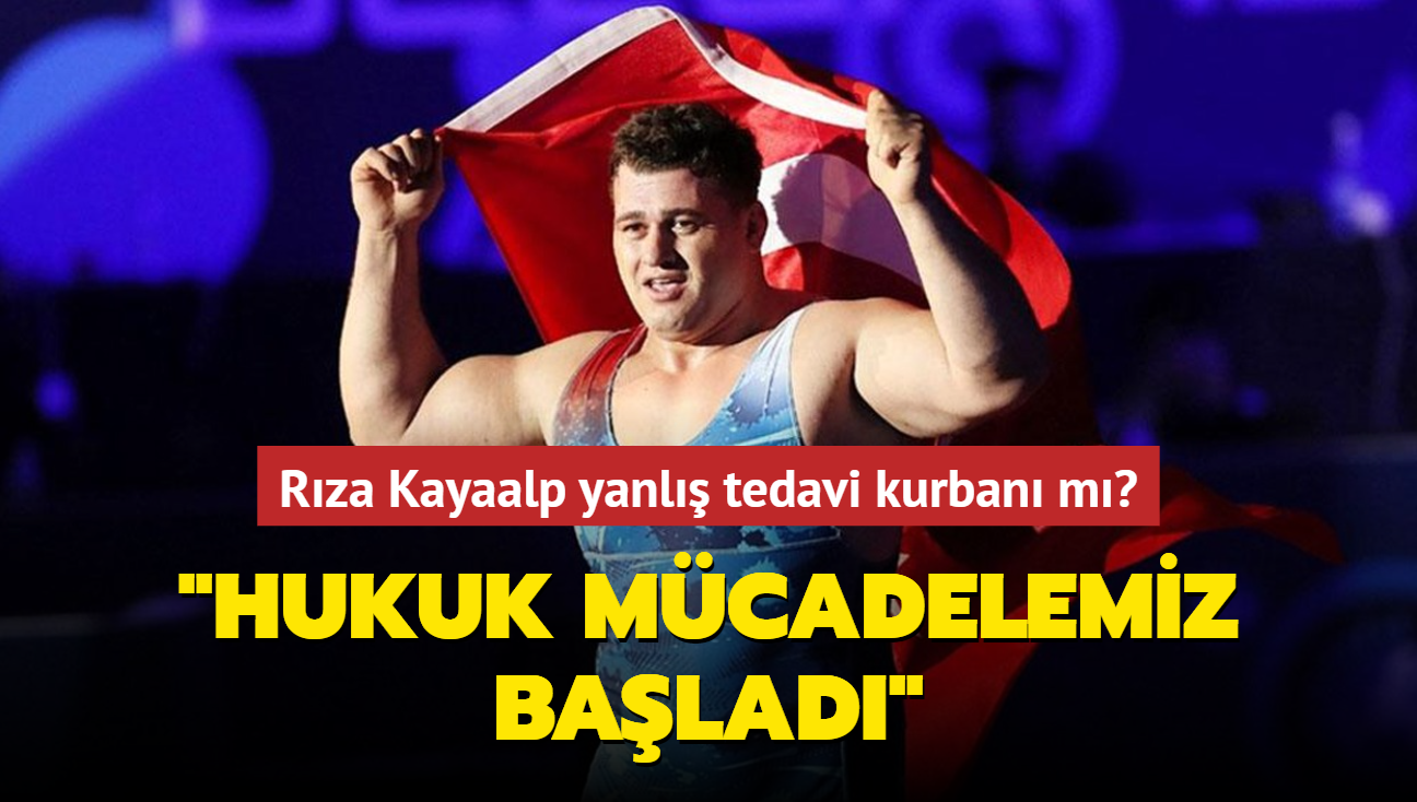 Rza Kayaalp yanl tedavi kurban m" 'Hukuk mcadelemiz balad'