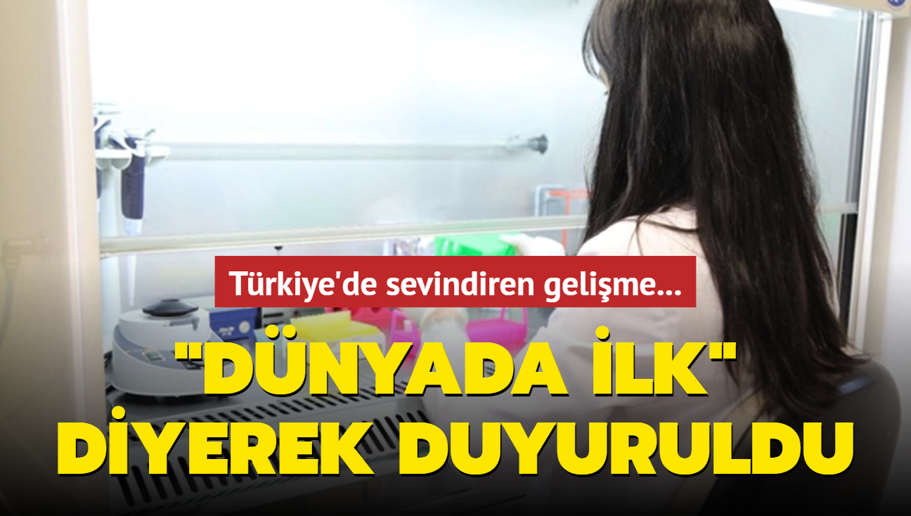 Trkiye'de sevindiren gelime... 'Dnyada ilk' diyerek duyuruldu