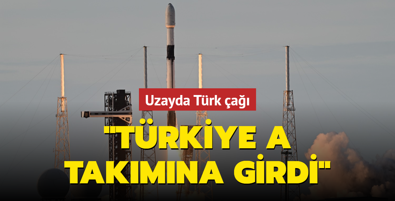 Uzayda Trk a! 'Trkiye A takmna girdi'