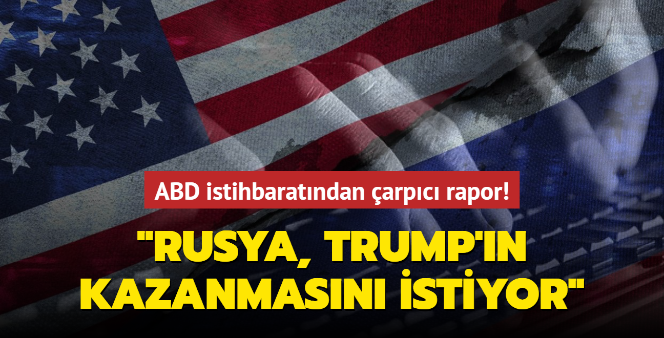 ABD istihbaratndan arpc rapor: Rusya, Trump'n kazanmasn istiyor