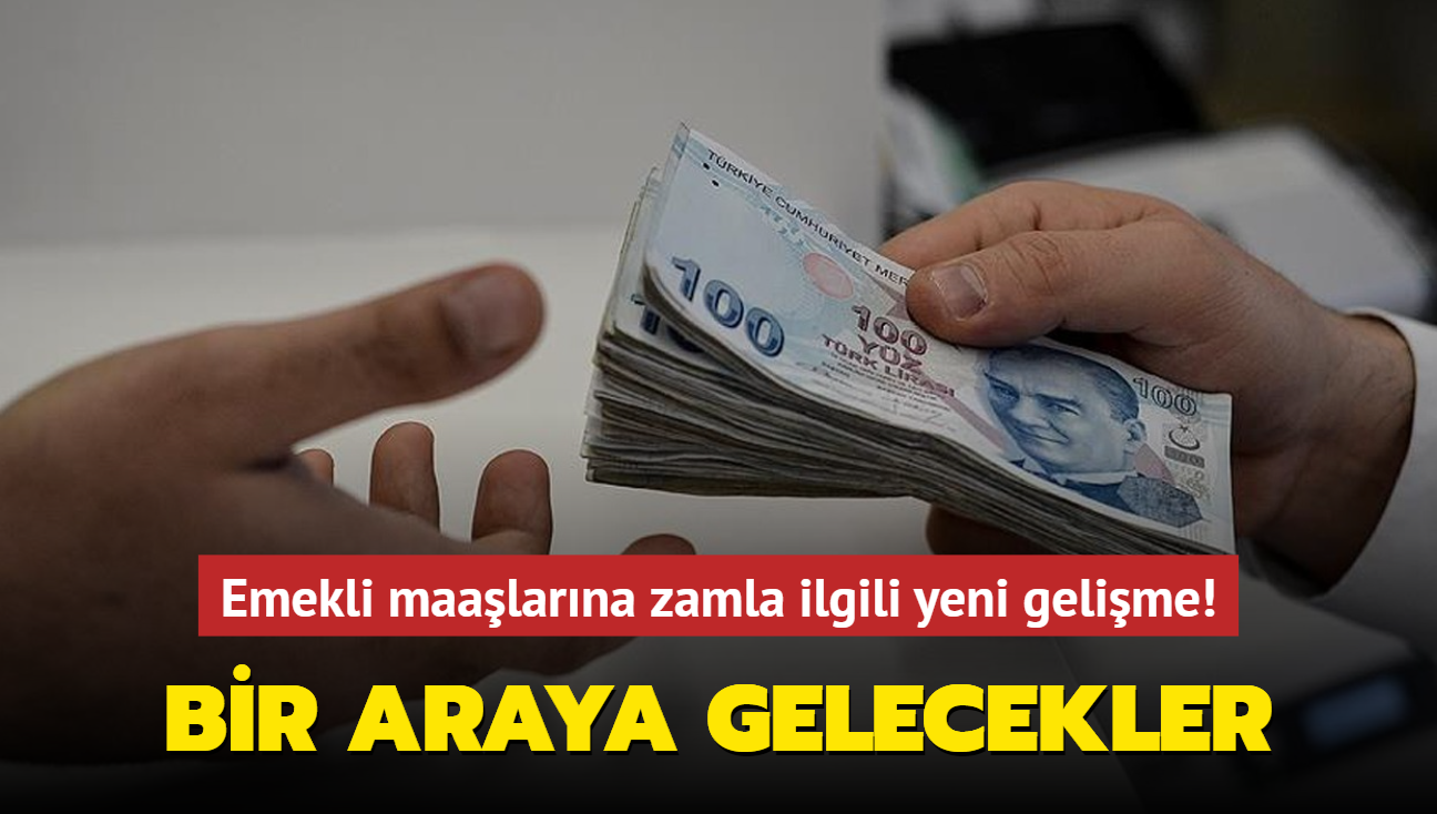 Emekli maalarna zamla ilgili yeni gelime! Bir araya gelecekler