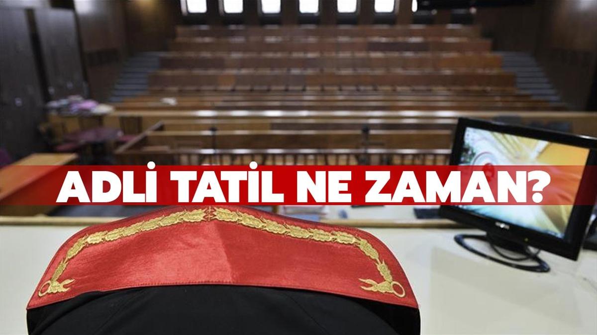 Adli tatil ne zaman balyor" Adli tatilde hangi davalar davalar grlr"