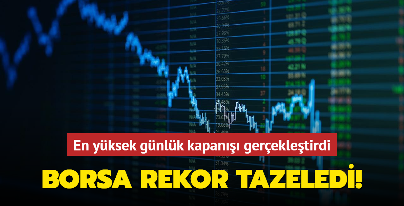 Borsa rekor tazeledi! En yksek gnlk kapan gerekletirdi