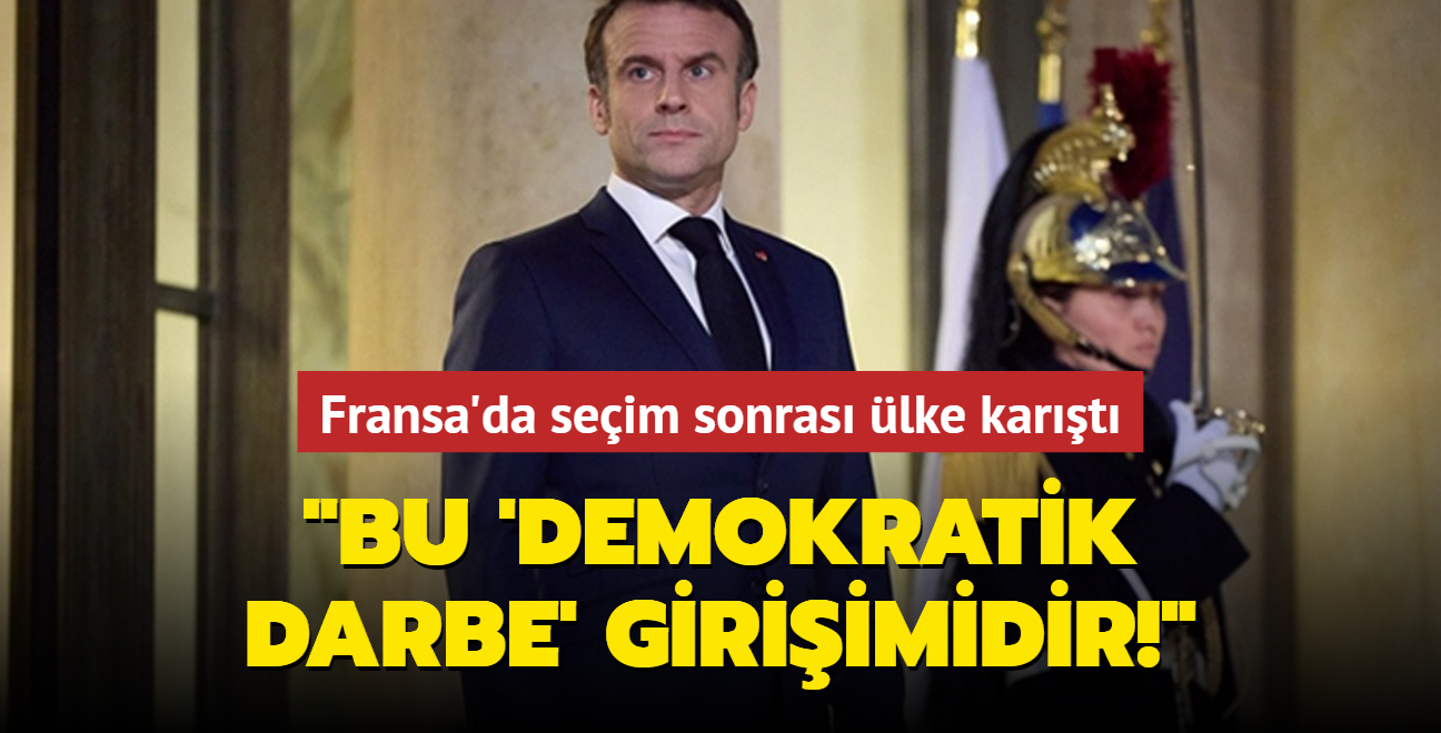 Fransa'da seim sonras lke kart:  'Demokratik darbe' giriimi!