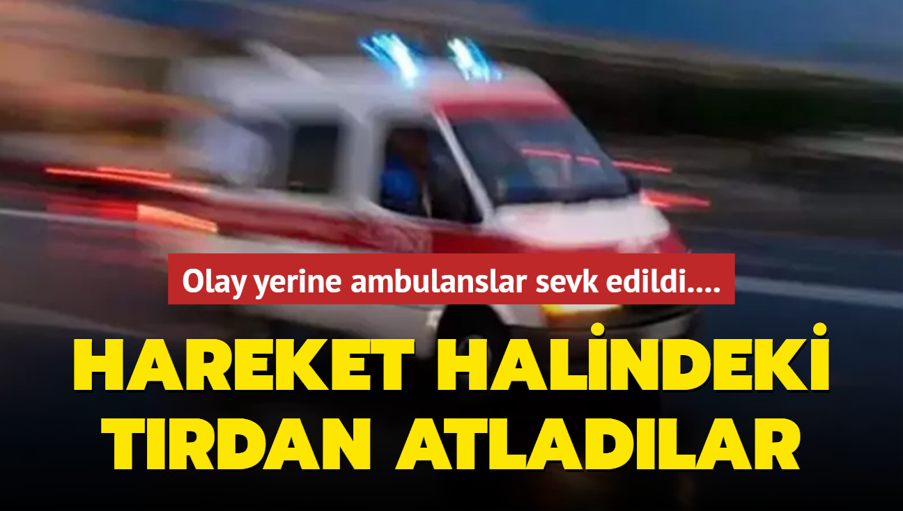 Olay yerine ambulanslar sevk edildi.... Krklareli'nde hareket halindeki trdan atladlar