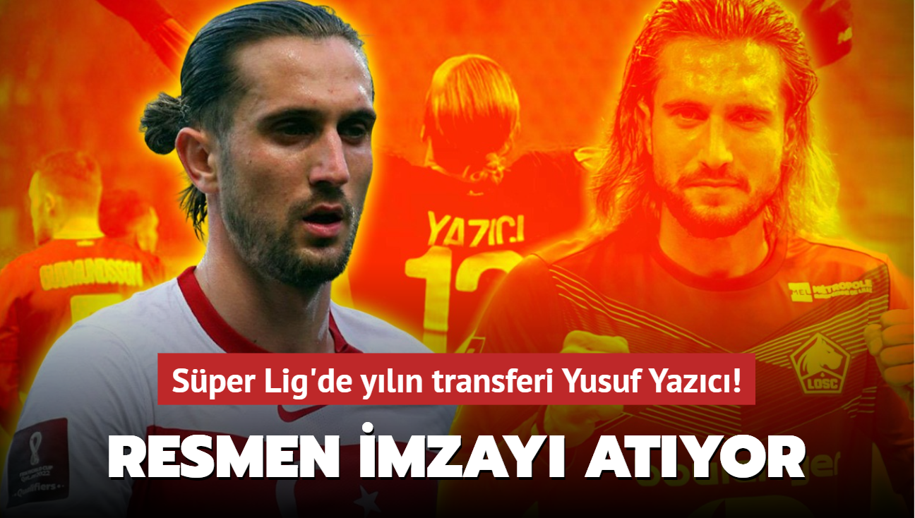 Sper Lig'de yln transferi Yusuf Yazc! Resmen imzay atyor