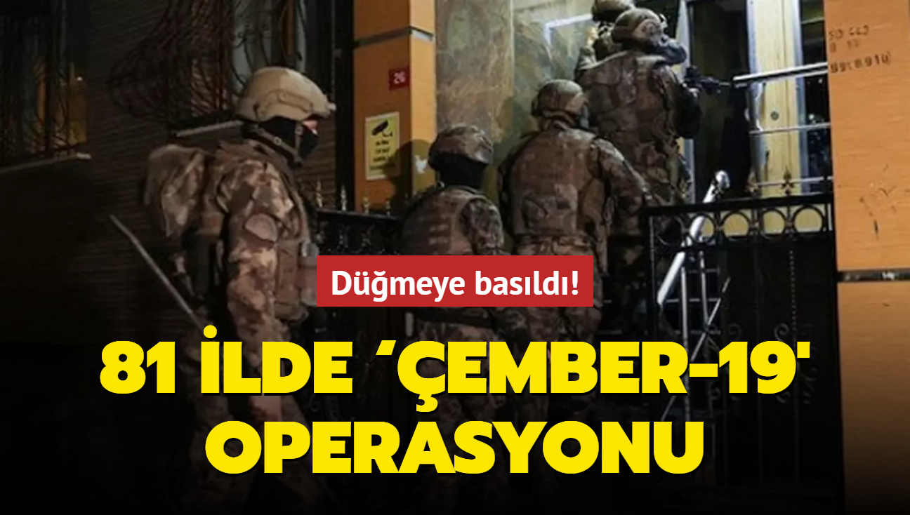 81 ilde EMBER-19' operasyonu: 4 bin 66 kii yakaland