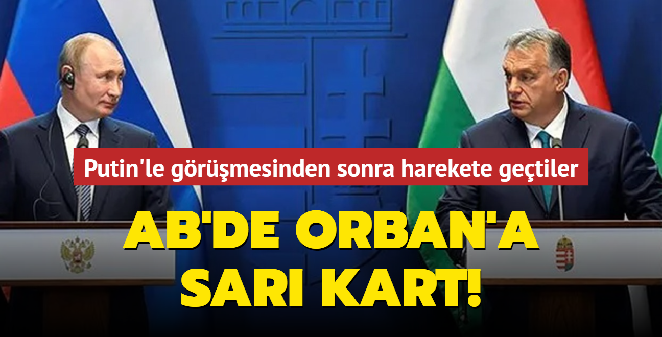 AB'de Orban'a sar kart! Putin'le grmesinden sonra harekete getiler