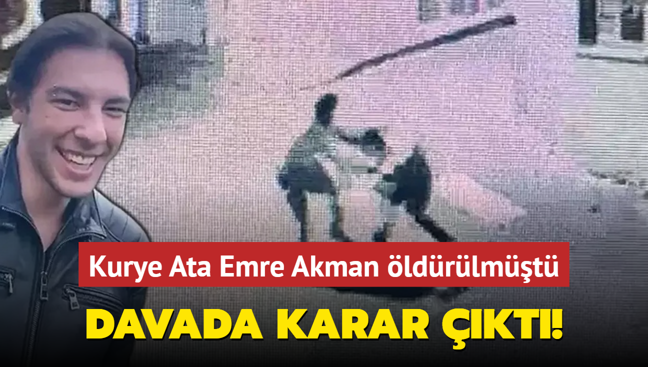 Kurye cinayetinde karar kt! Ata Emre Akman'n katiline arlatrlm mebbet