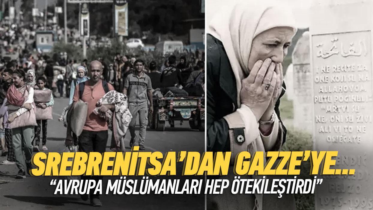 Srebrenitsa'dan Gazze'ye! Avrupa Mslmanlar hep tekiletirdi