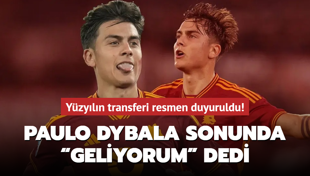 Ve Paulo Dybala sonunda Geliyorum dedi! Yzyln transferi resmen duyuruldu...