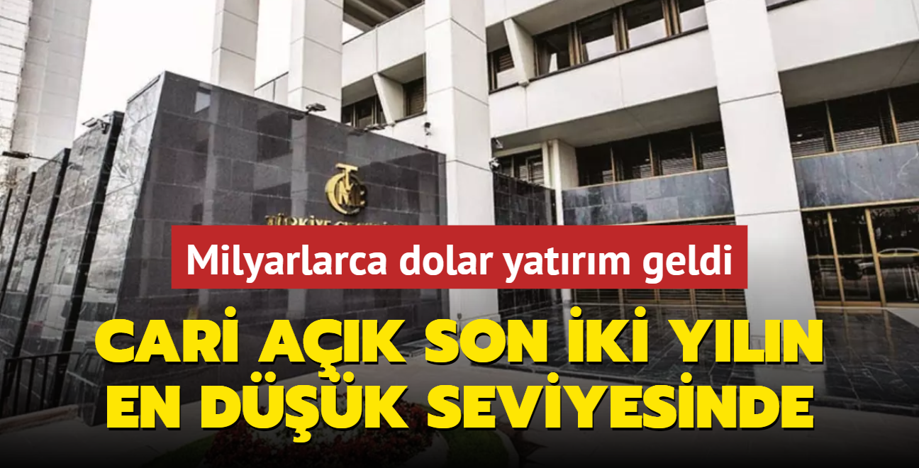 Cari ak son iki yln en dk seviyesinde... Trkiye'ye milyarlarca dolar yatrm geldi