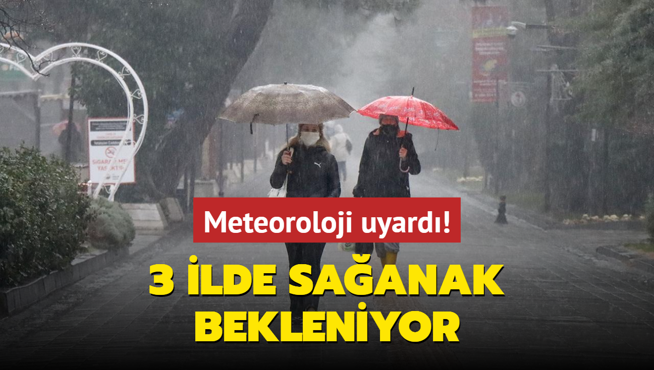 Meteoroloji uyard! 3 ilde saanak bekleniyor