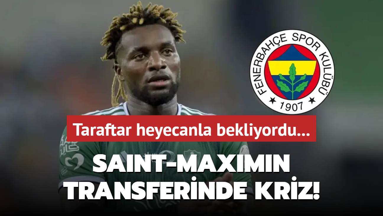 Taraftar heyecanla bekliyordu! Saint-Maximin transferinde kriz