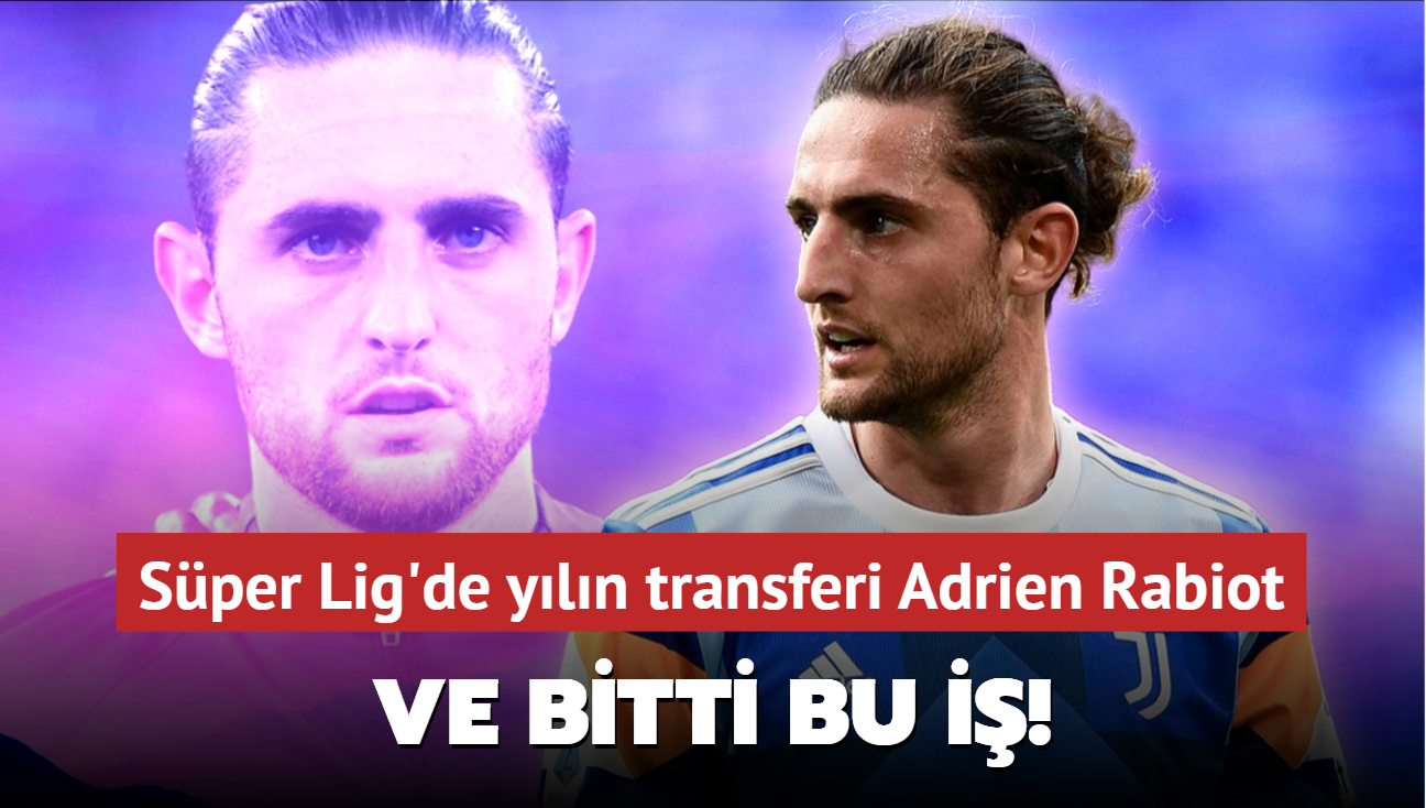 Ve bitti bu i! Sper Lig'de yln transferi Adrien Rabiot