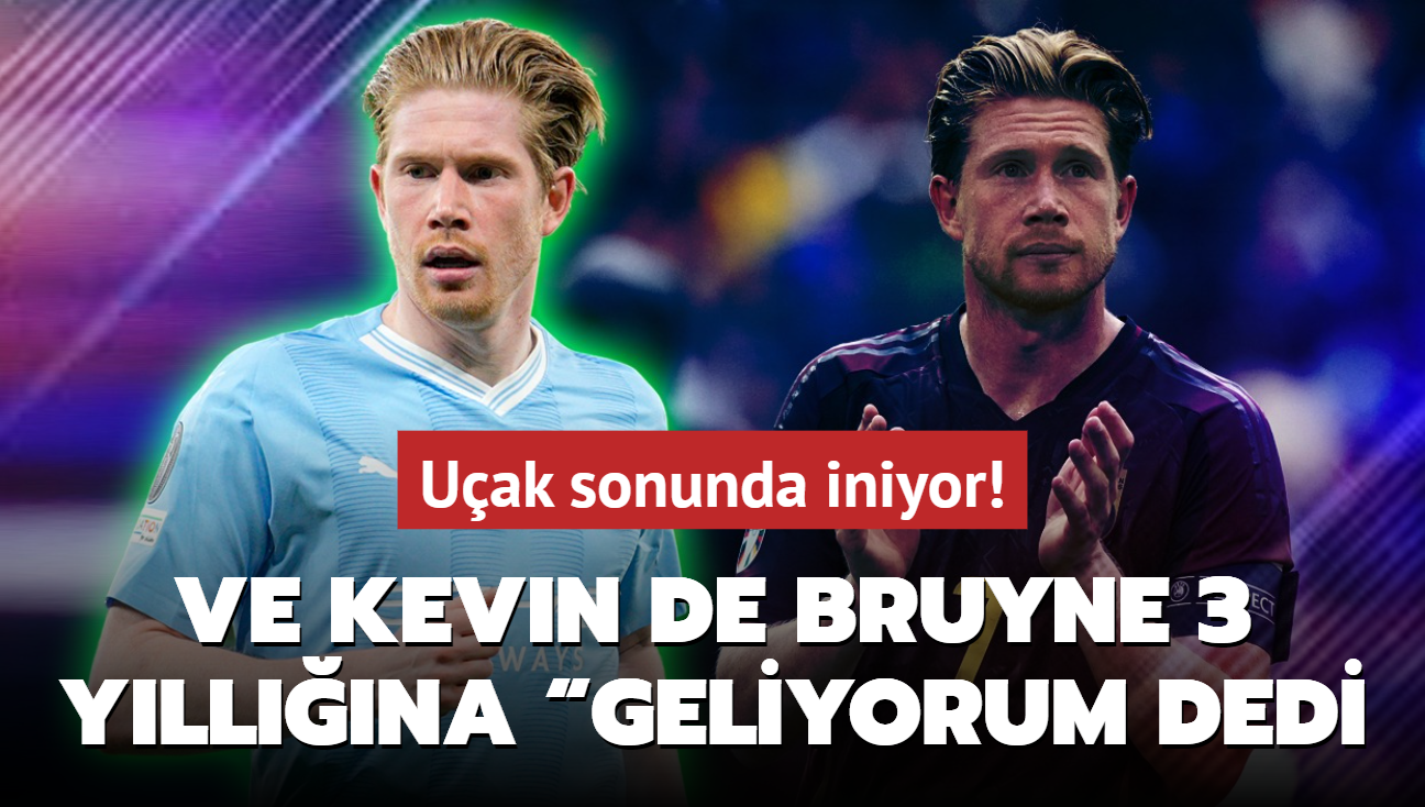 Ve Kevin De Bruyne 3 yllna Geliyorum dedi! Uak sonunda iniyor: Havaliman dolup taacak...