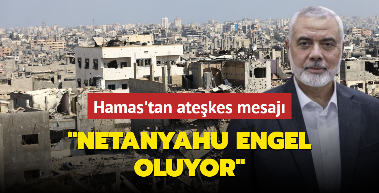 Hamas'tan atekes mesaj: Netanyahu engel oluyor