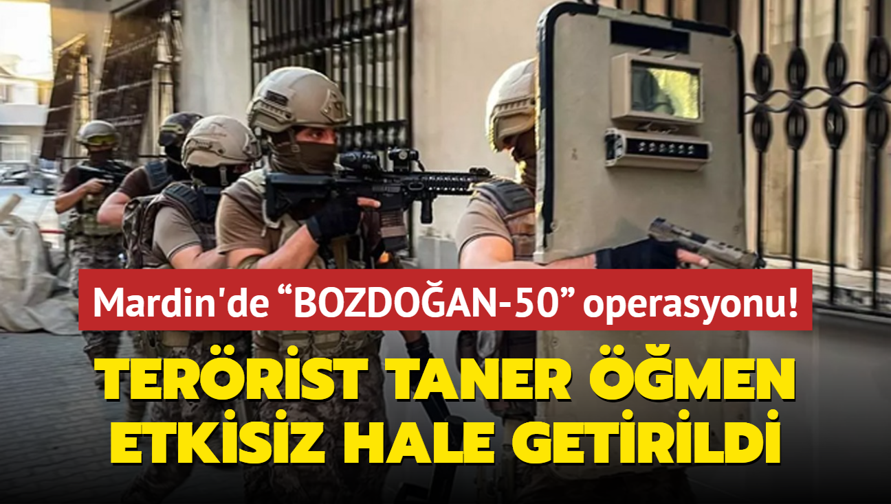 Mardin'de BOZDOAN-50 operasyonu: Terrist Taner men etkisiz hale getirildi