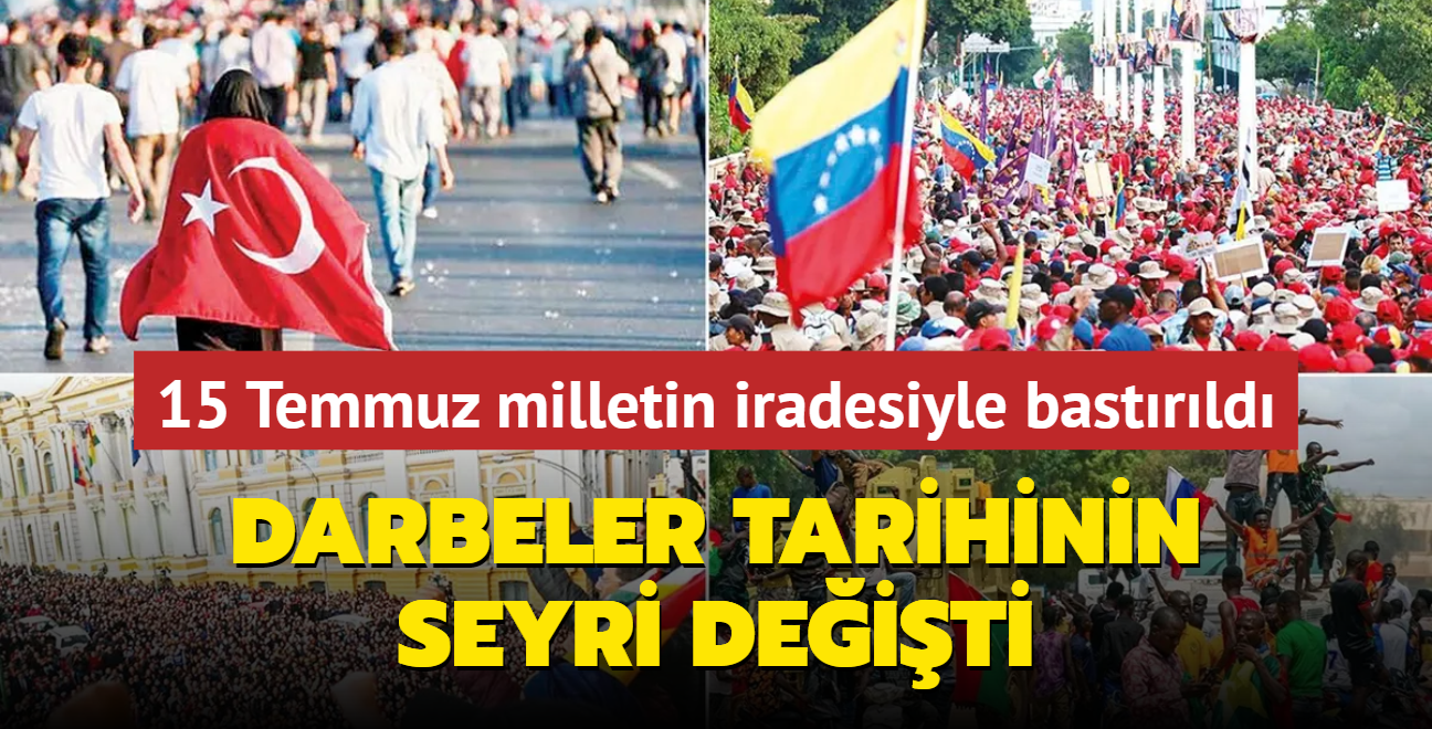 15 Temmuz dnyada darbeler tarihinin seyrini deitirdi