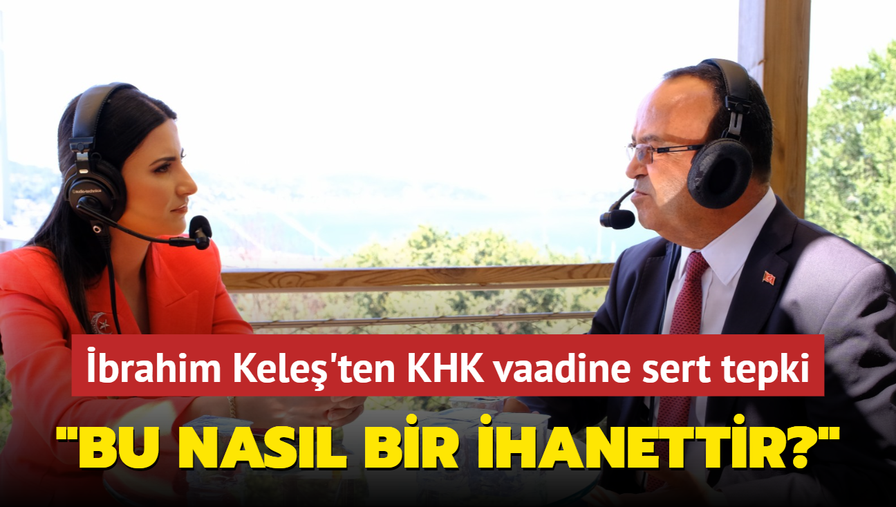 Gvenlik ve Strateji Uzman brahim Kele'ten KHK vaadine sert tepki: Bu nasl bir ihanettir"